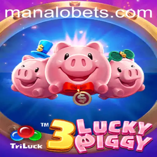 Explore the Exciting World of 3LUCKYPIGGY on ManaloBet